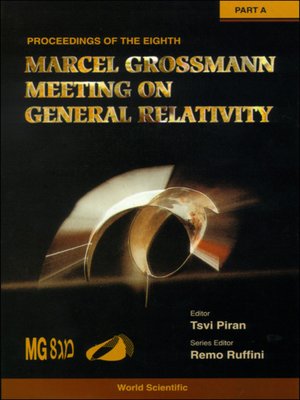 cover image of The Eighth Marcel Grossmann Meeting: On Recent Developments In Theoretical and Experimental General Relativity, Gravitation, and Relativistic Field Theories--Proceedings of the Meeting (In 2 Parts)